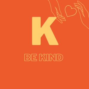 K - Be kind