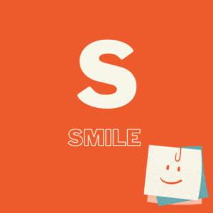 S - smile