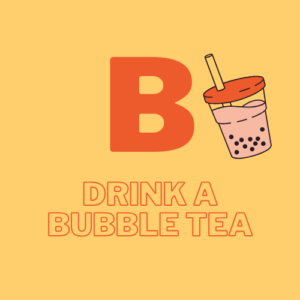 B - Drink a bubble tea