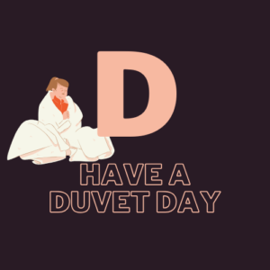 D - Have a duvet day